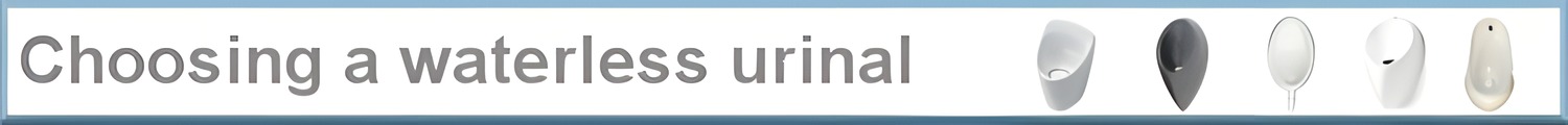 Choosing a waterless urinal